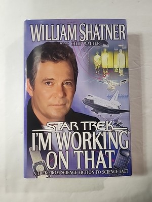 Im Working on That : A Trek From Science Fiction to Science Fact