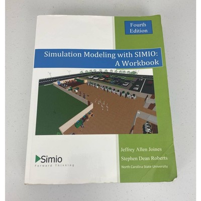 Simulation Modeling with SIMIO: A Workbook Joines and Roberts Fourth Edition