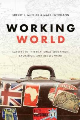 Working World: Careers in International Education, Exchange, and Deve - GOOD