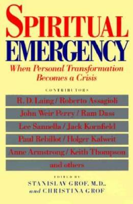 Spiritual Emergency: When Personal Transformation Becomes a Crisis (New C - GOOD