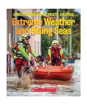 Extreme Weather and Rising Seas (a True Book: Understanding Climate Change), Kar