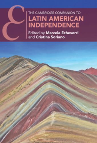 Cambridge Companion to Latin American Independence by Cristina Soriano (2023,...