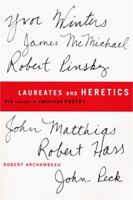 Laureates and Heretics: Six Careers in American Poetry (Paperback or Softback)