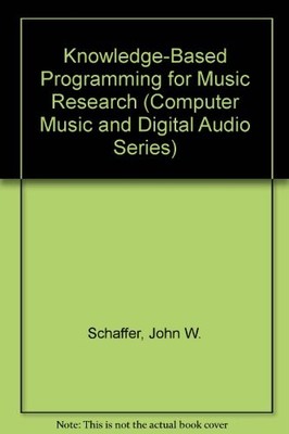 KNOWLEDGE-BASED PROGRAMMING FOR MUSIC RESEARCH (COMPUTER By John W. Schaffer