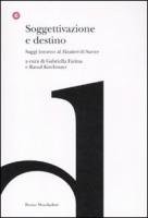 Soggettivazione e destino - Gabriella Farina, Raoul Kirchmayr (Bruno Mondadori)