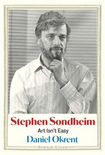 Stephen Sondheim: Art Isn't Easy Hardcover by Okrent, Daniel