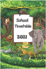 School Timetable 2021: 12 Pages Calendar Months 2021/ 62 Pages Cute Animals and 