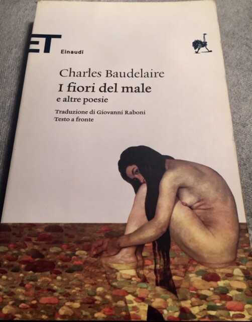 Charles Baudelaire I Fiori Del Male e altre poesie Einaudi 2006 Testo a Fronte