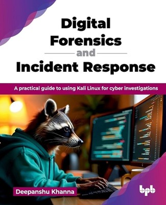 Digitale Forensik und Reaktion auf Vorfälle: Ein praktischer Leitfaden zur Verwendung von Kali Linux f
