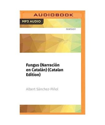 Fungus [Narración En Catalán] [Catalan Edition]: El Rey de Los Pirineos, Alber