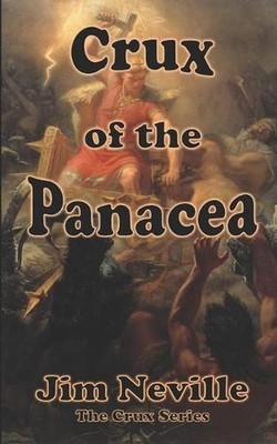 Crux of the Panacea: (Crux Series Book 3) by Jim Neville (English) Paperback Boo