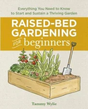 Raised Bed Gardening for Beginners: Everything You Need to Know to S - VERY GOOD