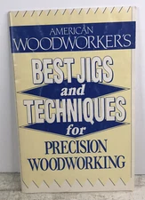 American Woodworkers Best Jigs And Techniques For Precision Woodworking  Book