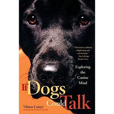 If Dogs Could Talk : Exploring the Canine Mind -  NEW Vilmos Cs�nyi 2005