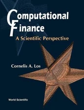 COMPUTATIONAL FINANCE: A SCIENTIFIC PERSPECTIVE, Los, Cornelis A, Very Good Book