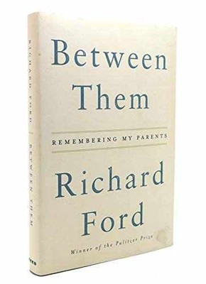 Between Them: Remembering My Parents - Hardcover, by Ford Richard - Very Good b