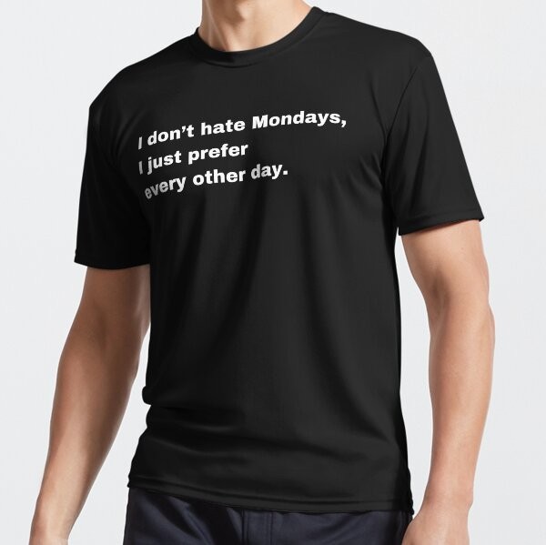 ALTRA Maglietta I Don’t Hate Mondays I Just Prefer Every Other Day Divertente Attiva
