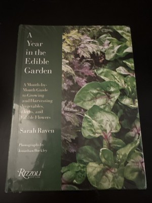 Year in the Edible Garden : A Month-By-Month Guide to Growing and Harvesting...