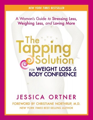 The Tapping Solution for Weight Loss & Body Confidence: A Woman's Guide to S...