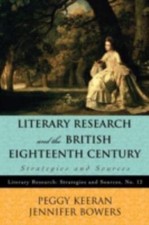 Literary Research and the British Eighteenth Century: Strategies and Sources...