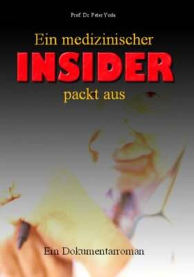Ein medizinischer Insider packt aus Dokumentarroman