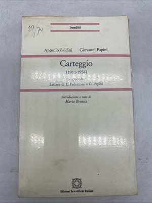 ANTONIO BALDINI GIOVANNI PAPINI - KARTE 1911 1954 - WISSENSCHAFTLICHE AUSGABEN I