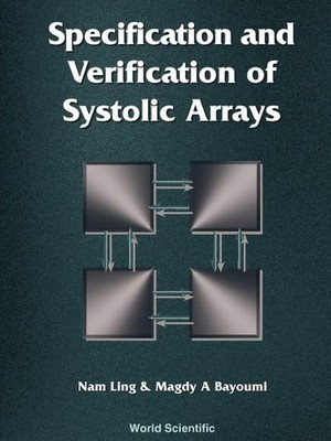 SPECIFICATION AND VERIFICATION OF SYSTOLIC ARRAYS
