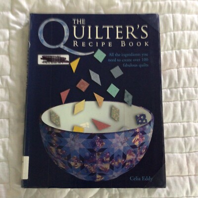 The Quilter's Recipe Book: All Ingredients You Need to Create Over 100 Quilts
