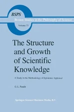 THE STRUCTURE AND GROWTH OF SCIENTIFIC KNOWLEDGE: A STUDY By G L Pandit
