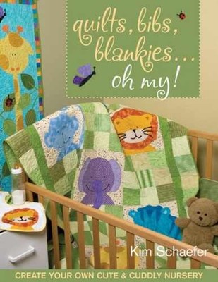 Quilts, Bibs, Blankies...Oh My!: - Paperback, by Schaefer Kim - Very Good x