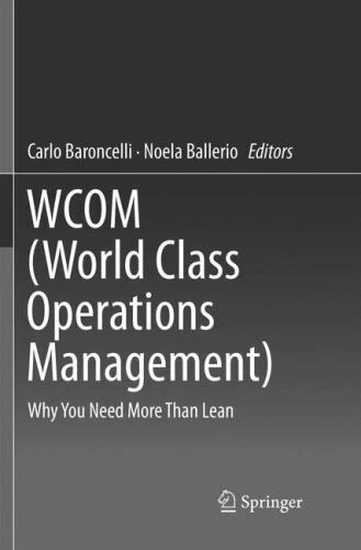 WCOM (World Class Operations Management): Why You Need More Than Lean See more 1st ed. 2016 Edition1st ed. 2016 Edition