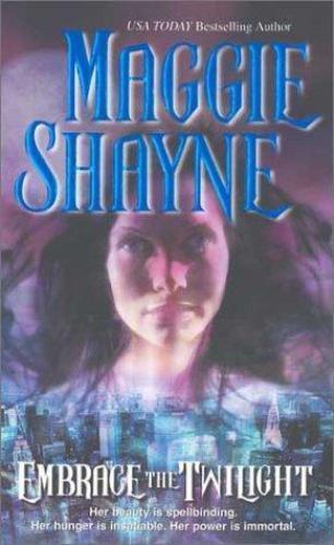 Embrace the Twilight (MIRA) by Shayne, Maggie, Acceptable Book
