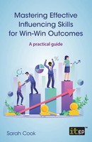Mastering Effective Influencing Skills For Win-Win Outcomes A Practical Guide