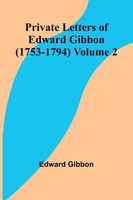 Private Letters Of Edward Gibbon (1753-1794) Volume 2 Edward Gibbon Taschenbuch