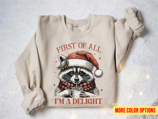 Raccoon First Of All I'm A Delight Christmas Sweatshirt