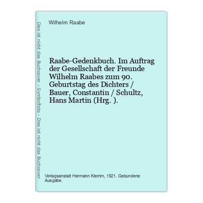 Raabe-Gedenkbuch. Im Auftrag der Gesellschaft der Freunde Wilhelm Raabes zum 90.