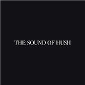 The Sound of Hush Self Titled CD DIGIPAK ALBUM - NEW & SEALED - FAST FREE P&P