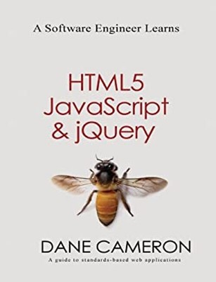 A Software Engineer Learns HTML5, Javascript and JQuery Paperback