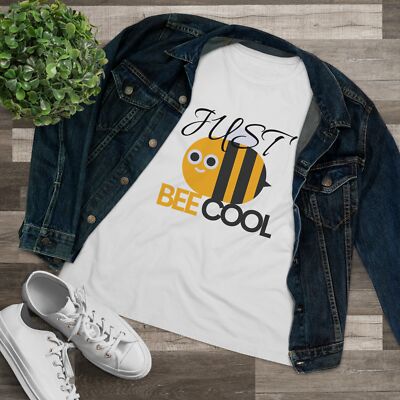 just bee cool Women's t shirt Cotton Tee funny joke gift t shirt