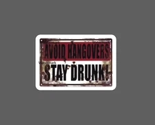 Avoid Hangovers Sticker Stay Drunk NEW