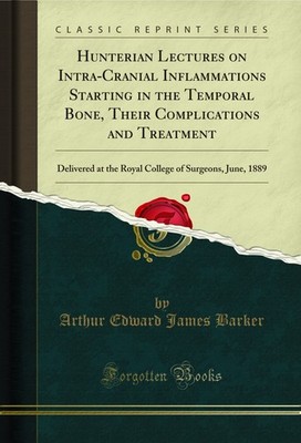 Hunterian Lectures on Intra-Cranial Inflammations Starting in the Temporal