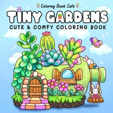 Tiny Gardens: Cute Comfy Coloring Book for Adults and Teens Featuring...
