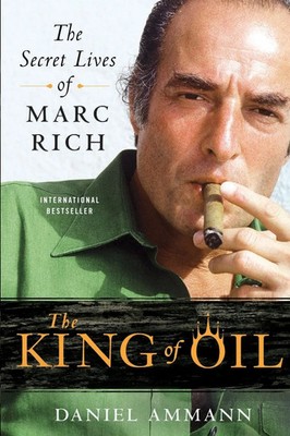 The King of Oil The Secret Lives of Marc Rich Daniel Ammann Taschenbuch Englisch