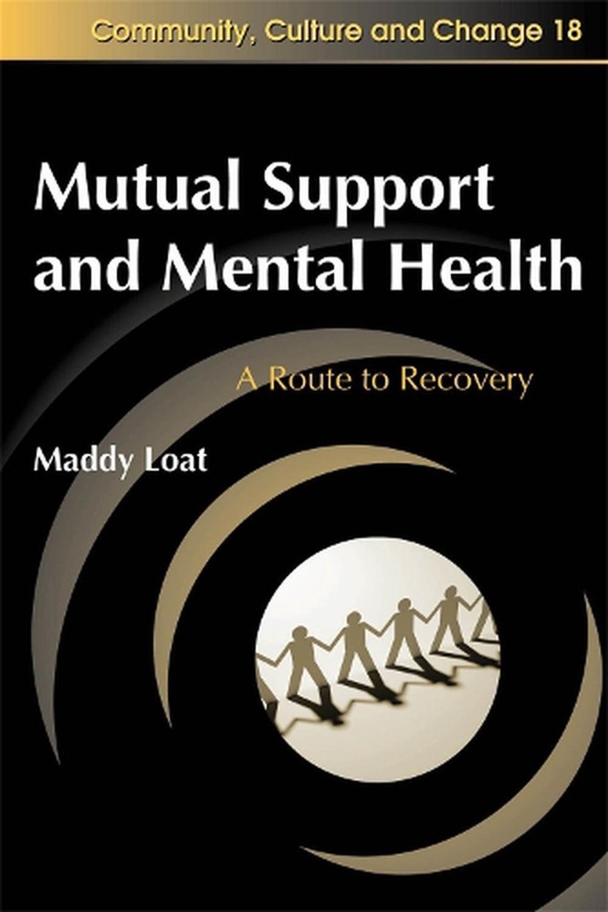 Mutual Support and Mental Health: A Route to Recovery by Maddy Loat (English) Pa