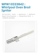 Whirlpool Oven Broil Igniter part number W10333842 brand new
