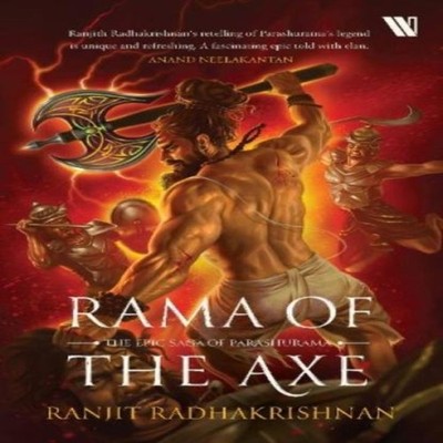 Rama of the Axe The Epic Saga of Parashurama Ranjith Radhakrishna