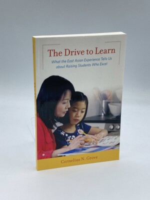 The Drive to Learn What the East Asian Experience Tells Us about Raising