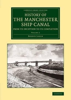 History of the Manchester Ship Canal from its Inception to its Completion: With