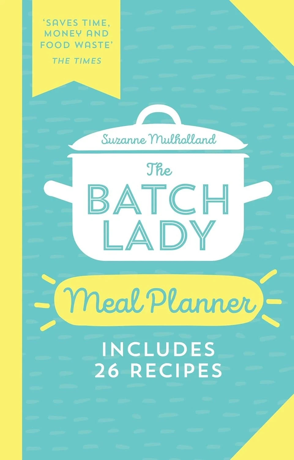 Batch Lady Meal Planner: Save time and money with this by Suzanne Mulholland