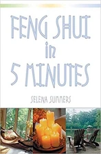 Feng Shui in Five Minutes - Selena Summers